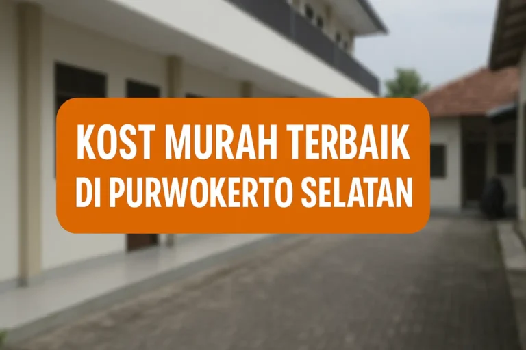 Kost Murah Terbaik di Purwokerto Selatan