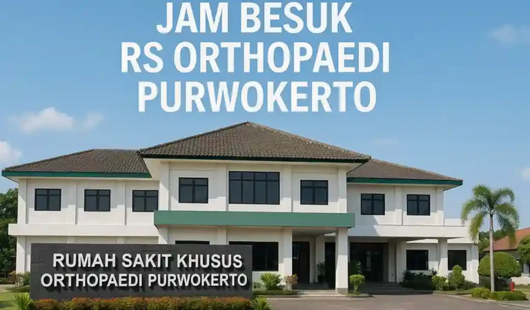 Jam Besuk RS Orthopaedi Purwokerto dan Jadwal